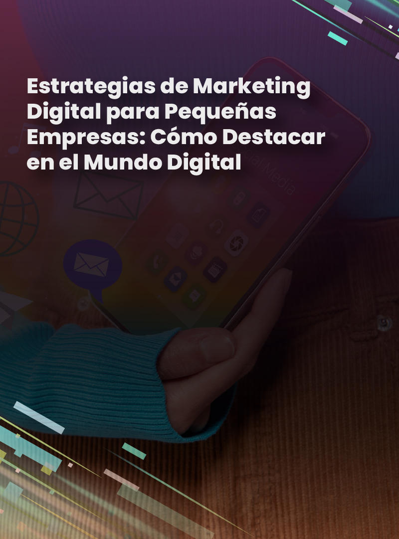 estrategias-de-marketing-digital-para-pequenas-empresas-como-destacar-en-el-mundo-digital