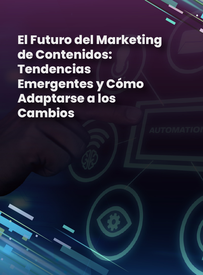 el-futuro-del-marketing-de-contenidos-tendencias-emergentes-y-como-adaptarse-a-los-cambios