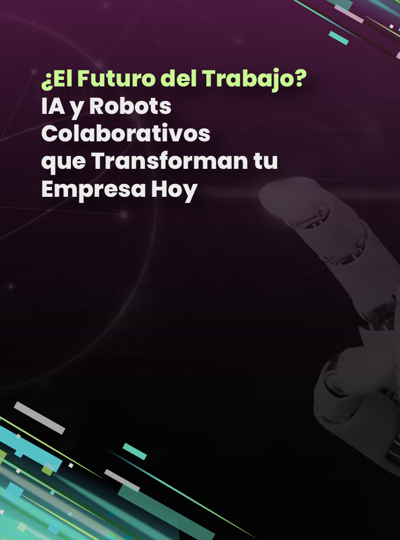 el-futuro-del-trabajo-ia-y-robots-colaborativos-que-transforman-tu-empresa-hoy