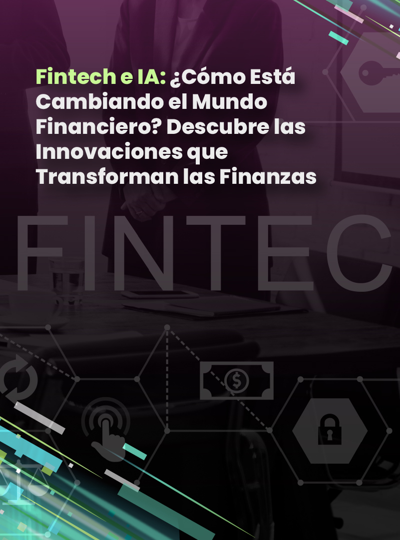 fintech-e-ia-como-esta-cambiando-el-mundo-financiero-descubre-las-innovaciones-que-transforman-las-finanzas