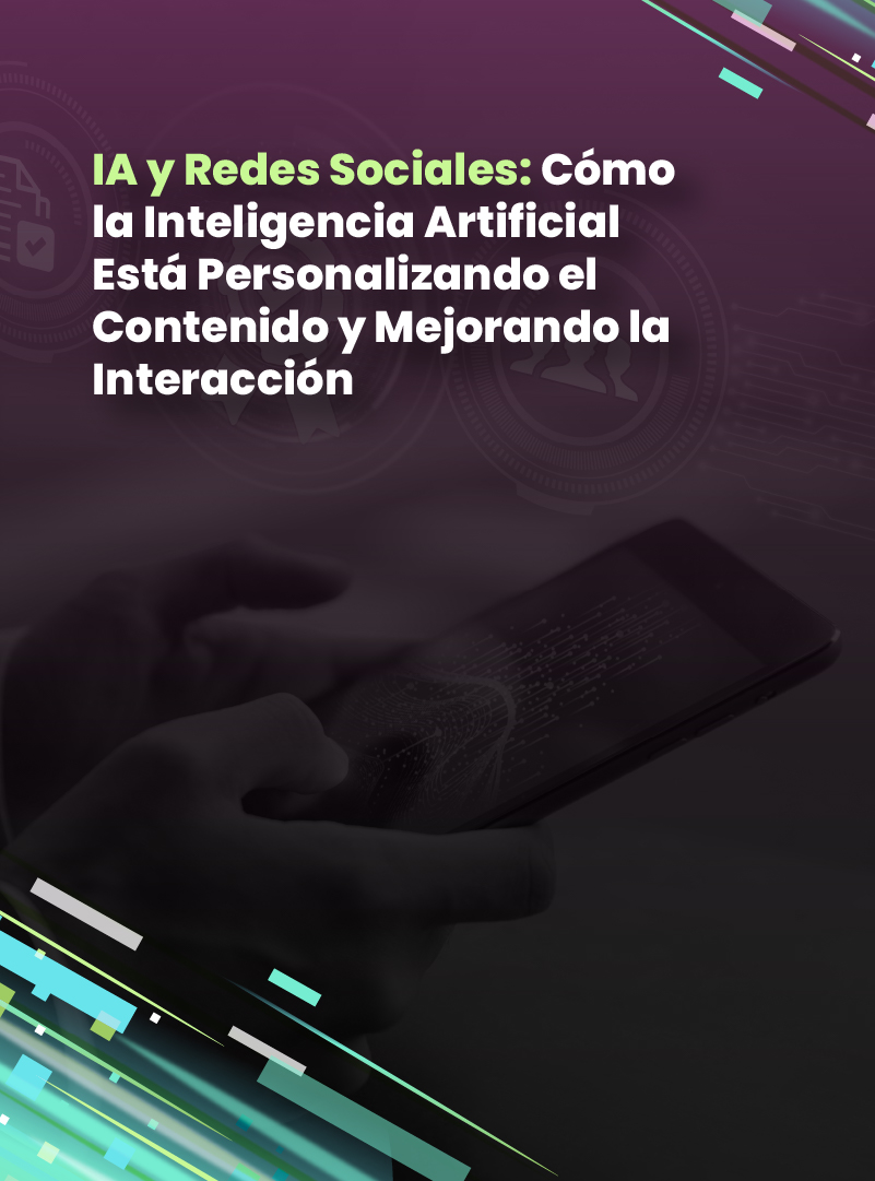 ia-y-redes-sociales-como-la-inteligencia-artificial-esta-personalizando-el-contenido-y-mejorando-la-interaccion