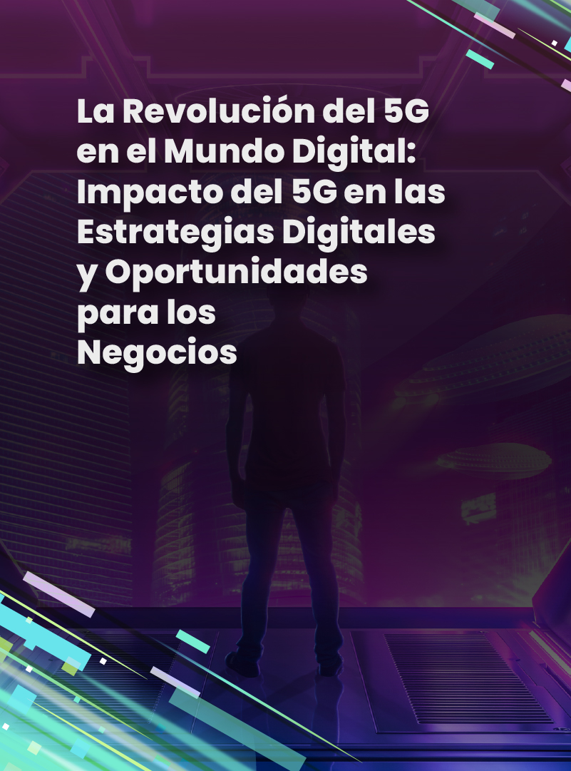 la-revolucion-del-5g-en-el-mundo-digital-impacto-del-5g-en-las-estrategias-digitales-y-oportunidades-para-los-negocios