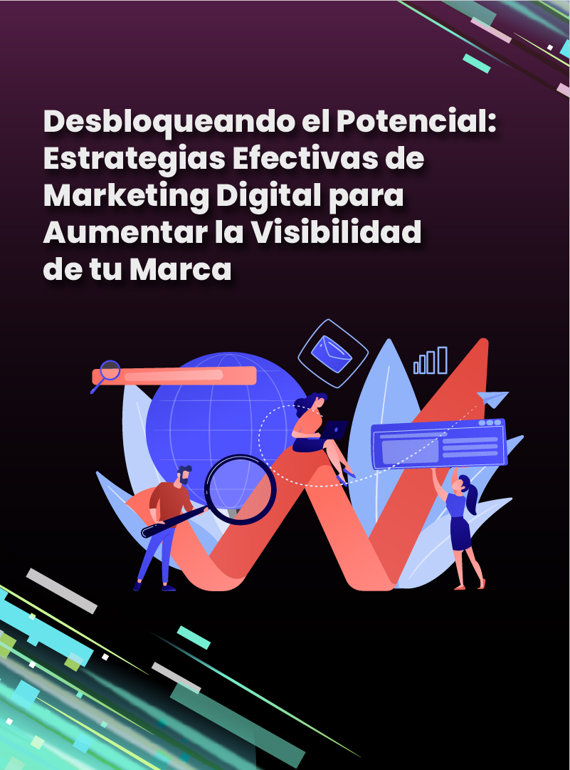 desbloqueando-el-potencial-estrategias-efectivas-de-marketing-digital-para-aumentar-la-visibilidad-de-tu-marca