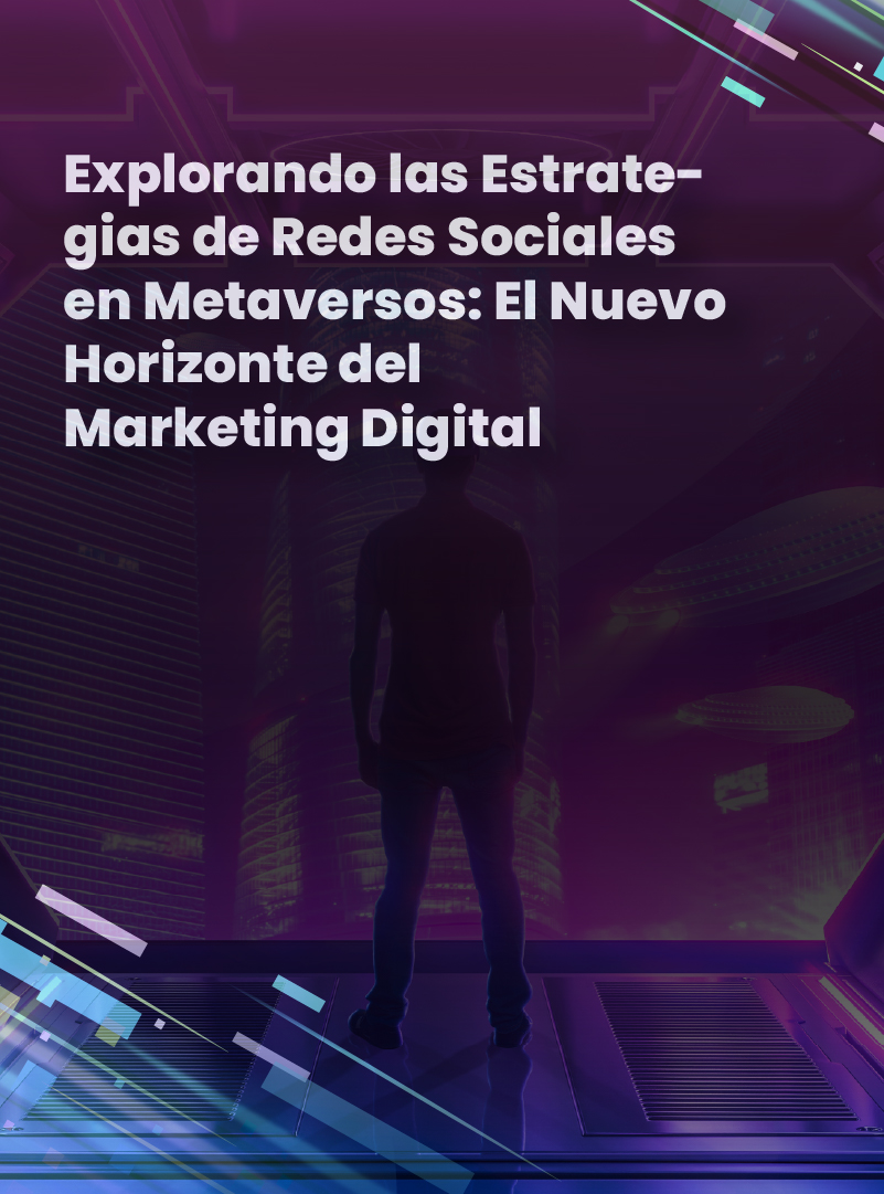 explorando-las-estrategias-de-redes-sociales-en-metaversos-el-nuevo-horizonte-del-marketing-digital