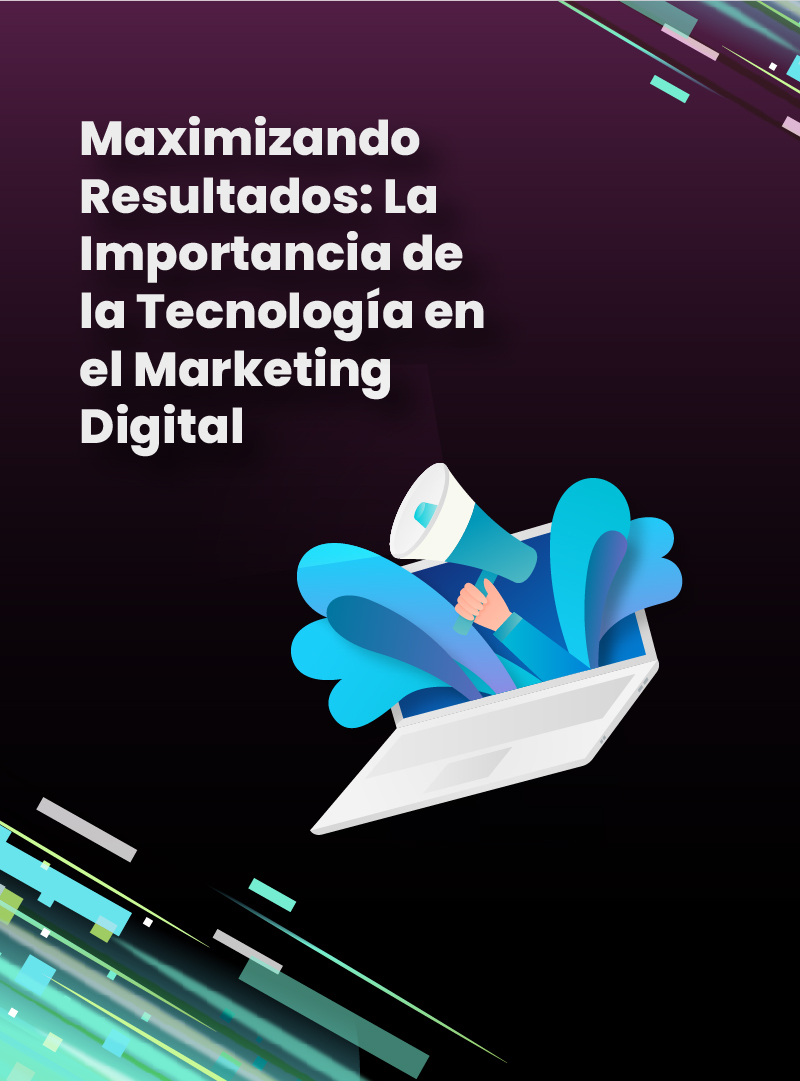 maximizando-resultados-la-importancia-de-la-tecnologia-en-el-marketing-digital