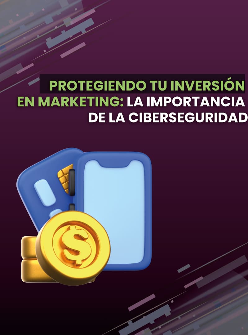 protegiendo-tu-inversion-en-marketing-la-importancia-de-la-ciberseguridad