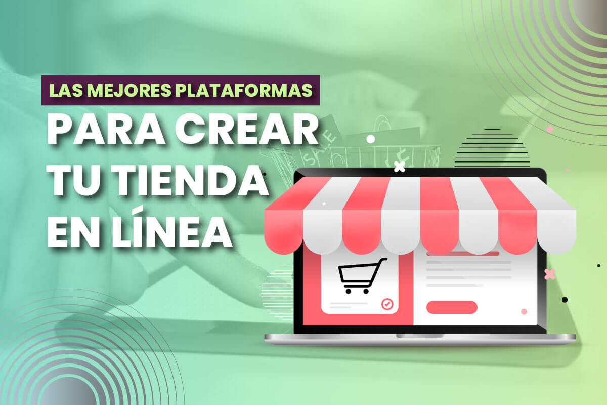 Las Mejores plataformas para crear tu tienda en línea