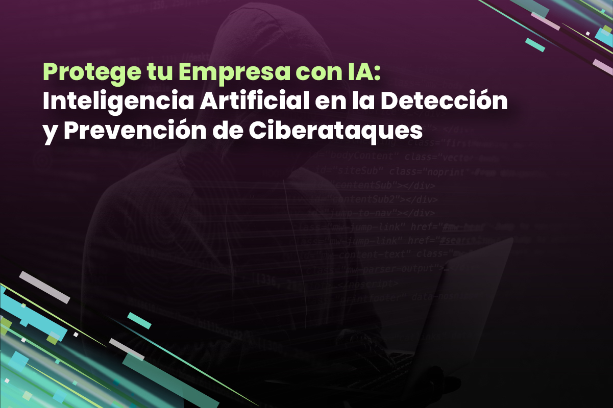 Protege tu Empresa con IA: Inteligencia Artificial en la Detección y Prevención de Ciberataques