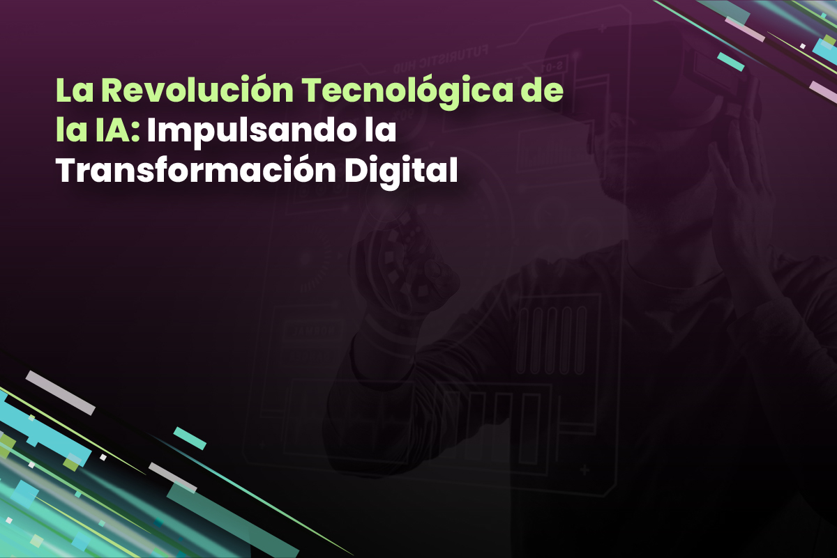 La Revolución Tecnológica de la IA: Impulsando la Transformación Digital