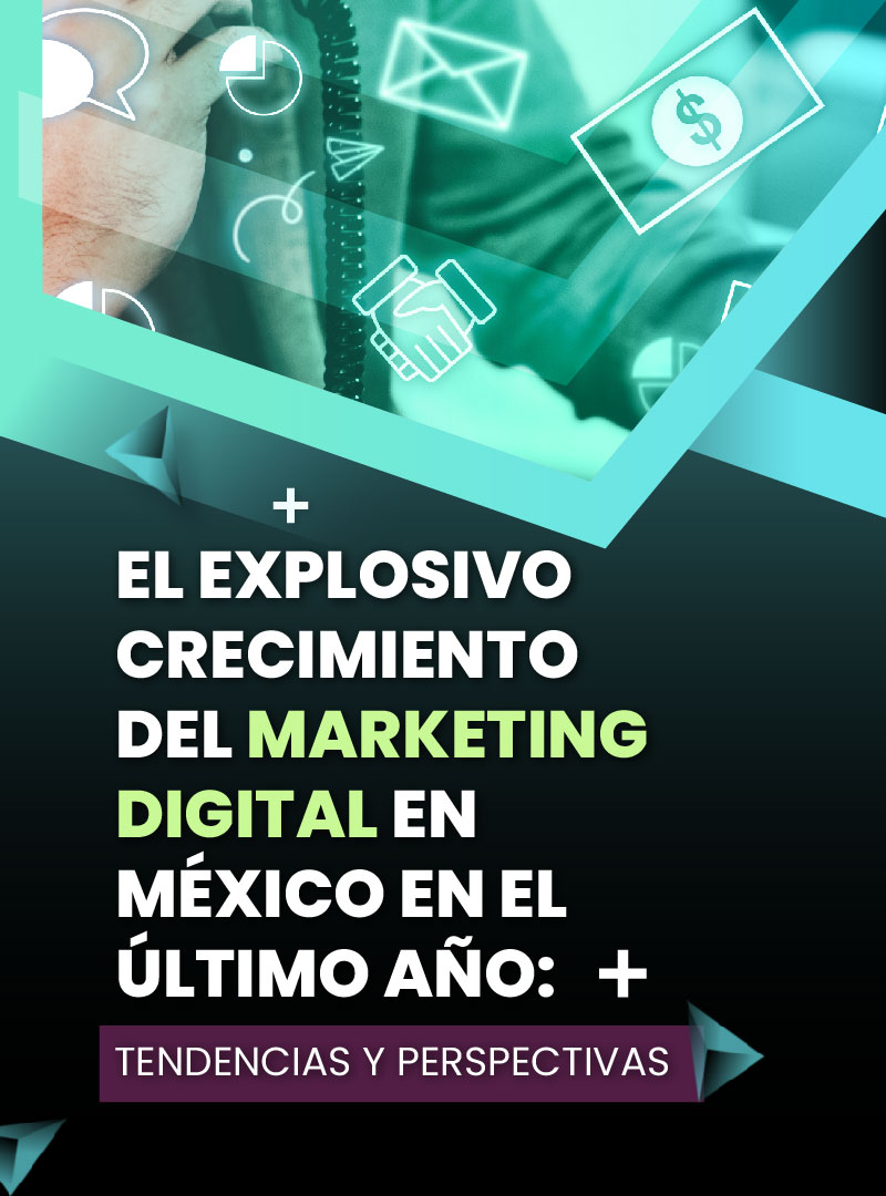 el-explosivo-crecimiento-del-marketing-digital-en-mexico-en-el-ultimo-ano-tendencias-y-perspectivas